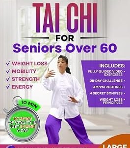 Tai Chi for Seniors over 60: Complete Guide to Feel & Look 10 Years Younger in Just 10 Minutes a Day - Tai Chi Exercises for Elderly - Exercise Book for Seniors & Weight Loss